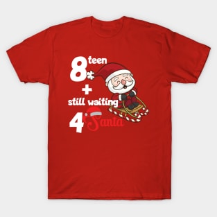 18 and still waiting for Santa T-Shirt